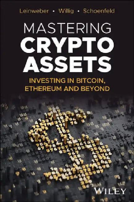 Mastering Crypto Assets: Integrating Bitcoin, Ethereum and More Into Traditional Portfolios by Martin Leinweber