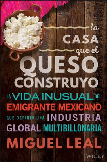 La Casa Que El Queso Construyo by Miguel A. Leal
