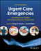 Urgent Care Emergencies: Avoiding the Pitfalls and Improving the Outcomes by Deepi G. Goyal
