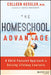 The Homeschool Advantage: A Child-Focused Approach to Raising Lifelong Learners by Colleen Kessler