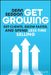 Get Growing: Get Clients, Grow Faster, and Spend Less Time Selling by Dean Seddon