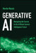 Generative AI: Revolutionizing Business and Everyday Life by Martin Musiol