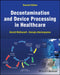 Decontamination and Device Processing in Healthcare by Gerald E. McDonnell