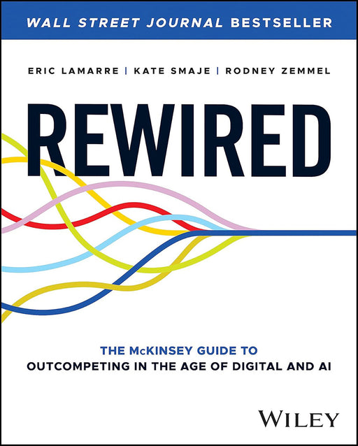 Rewired for Digital: The McKinsey Guide to Outcompeting with Technology by Smaje/Kate