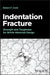 Indentation Fracture: Strength and Toughness of Brittle Materials in Design by Robert F. Cook