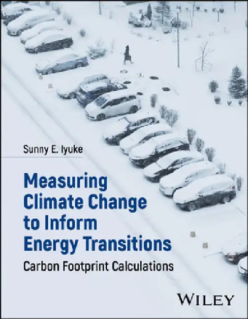 Measuring Climate Change to Inform Energy Transitions: Carbon Footprint Calculations by Sunny E. Iyuke