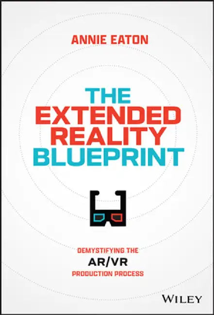 The Extended Reality Blueprint: Demystifying The Ar Vr Production Process by EATON