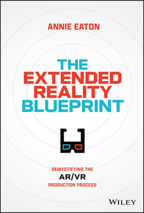 The Extended Reality Blueprint: Demystifying The Ar Vr Production Process by EATON