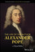 The Life of the Author: Alexander Pope by Glynis (University of Louisville, KY) Ridley