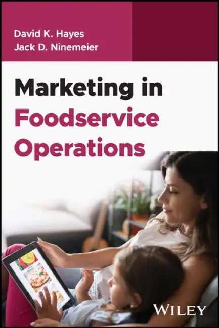Marketing in Foodservice Operations, 1st Edition by David K. Hayes, Texas Tech University, University of Houston, Lansing Community College), Jack D. Ninemeier (Michigan State University)