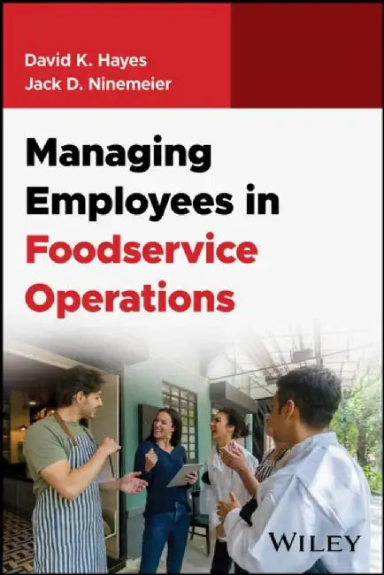 Managing Employees in Foodservice Operations, 1st Edition by David K. Hayes, Jack D. Ninemeier