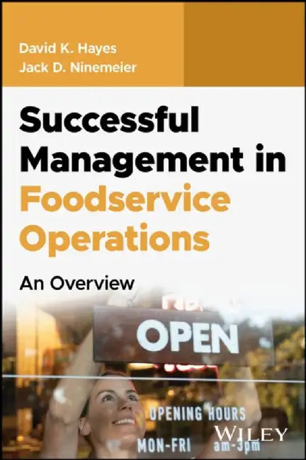 Successful Management in Foodservice Operations: An Overview, 1st Edition by David K. Hayes, Texas Tech University, University of Houston, Lansing Community College), Jack D. Ninemeier (Michigan State University)