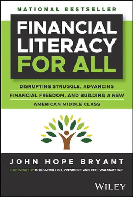 Financial Literacy for All: A Comprehensive Guide to Learning Foundational Money Management Principles by John Hope Bryant