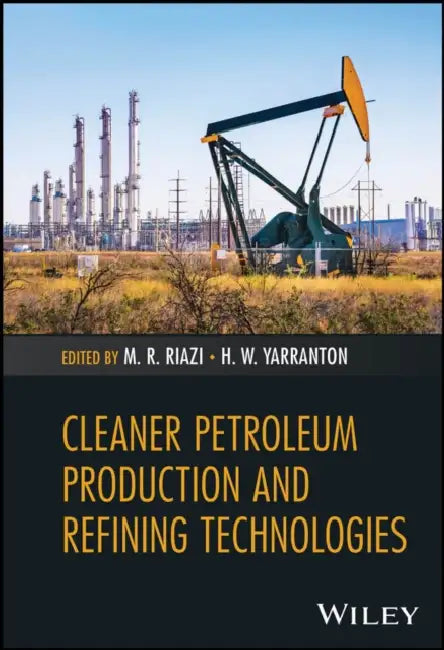Cleaner Petroleum Production and Refining Technologies by M. R. Riazi