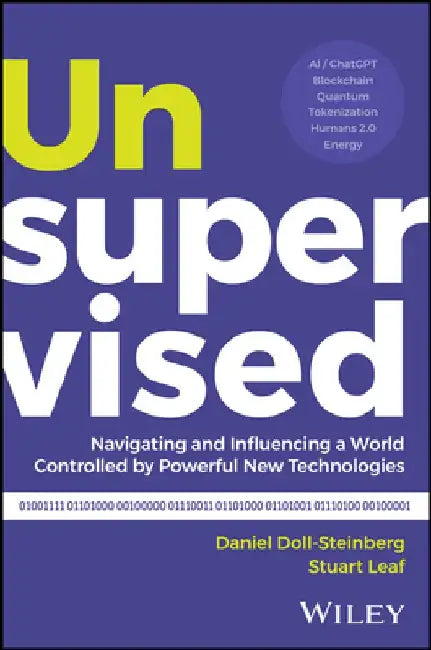 Unsupervised: The Inevitable Dominance of Disruptive Technologies by Daniel Doll-Steinberg