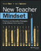 New Teacher Mindset: Practical and Innovative Strategies to Be Different from Day One by Trevor Muir