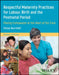 Respectful Maternity Practices for Labour, Birth and the Postnatal Period by Tanya Burchell