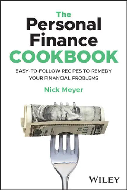 The Personal Finance Cookbook by Nick Meyer