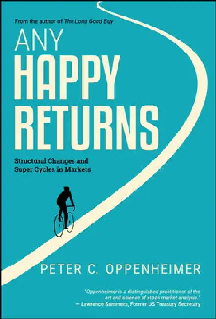 Any Happy Returns: Structural Changes and Super Cycles in Markets by Peter C. Oppenheimer