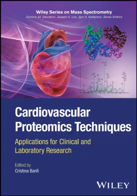 Cardiovascular Proteomics Techniques: Applications for Clinical and Laboratory Research by Cristina Banfi