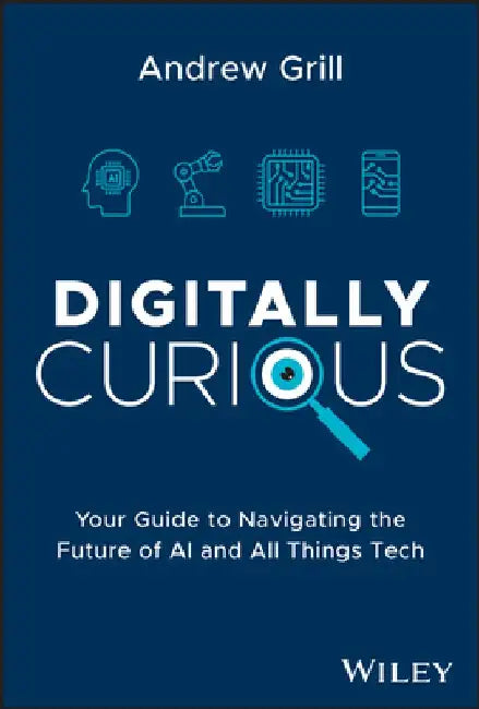 Digitally Curious: Navigating a Digital World by Andrew Grill