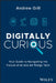 Digitally Curious: Navigating a Digital World by Andrew Grill