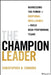 The Champion Leader: Harnessing the Power of Emotional Intelligence to Build High-Performing Teams by Christopher D. Connors