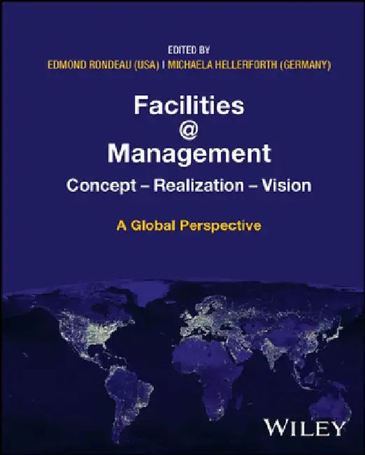 The Evolution and Future of Facilities Management: A Global Perspective by Edmond P. Rondeau