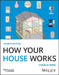 How Your House Works: A Visual Guide to Understanding and Maintaining Your Home, 4th Edition by Charlie Wing