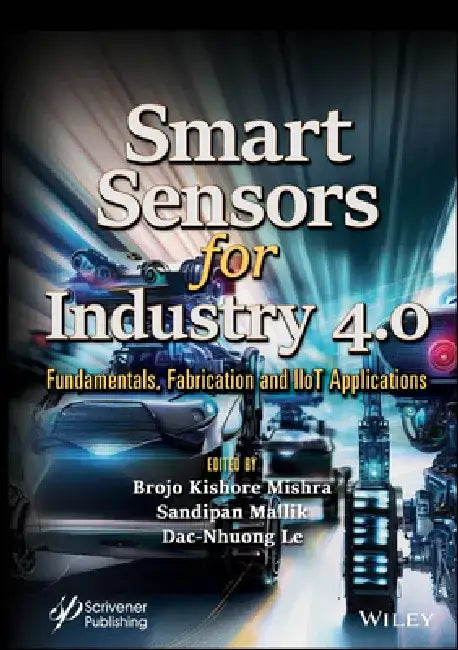 Smart Sensors for Industry 4.0: Fundamentals, Fabrication and Iiot Applications by Brojo Kishore Mishra