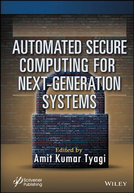 Automated Secure Computing for Next-Generation Systems by Amit Kumar Tyagi