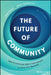 The Future of Communication and Community by John Kraski
