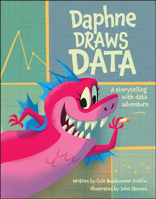 Dragons Don't Do Data! by Cole Nussbaumer Knaflic