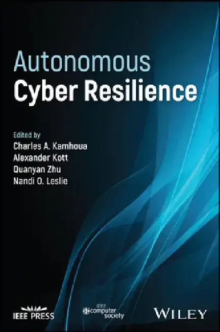 Autonomous Cyber Resilience by Charles A. Kamhoua