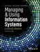 Managing and Using Information Systems: A Strategic Approach, 8th Edition by Keri E. Pearlson, Carol S. Saunders, Dennis F. Galletta (University of Pittsburgh)