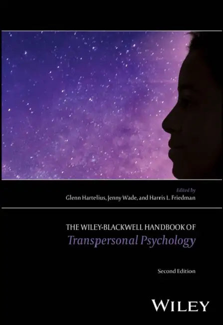 The Wiley-Blackwell Handbook of Transpersonal Psychology by Glenn Hartelius