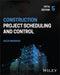 Construction Project Scheduling and Control, 5th Edition by Saleh A. Mubarak