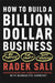 How to Build a Billion-Dollar Business: On Purpose. for Profit. with Passion. by Radek Sali