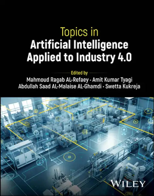 Topics In Artificial Intelligence Applied To Industry 4.0 by RAGAB AL-REFAEY
