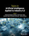 Topics In Artificial Intelligence Applied To Industry 4.0 by RAGAB AL-REFAEY