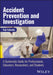 Accident Prevention and Investigation: A Systematic Guide for Professionals, Educators, Researchers, and Students by Koji Fukuoka