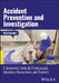 Accident Prevention and Investigation: A Systematic Guide for Professionals, Educators, Researchers, and Students by Koji Fukuoka