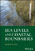 Coastal Boundary Management: A Practical Guide to Sea Levels and Boundaries for Engineers and Surveyors by George M. Cole