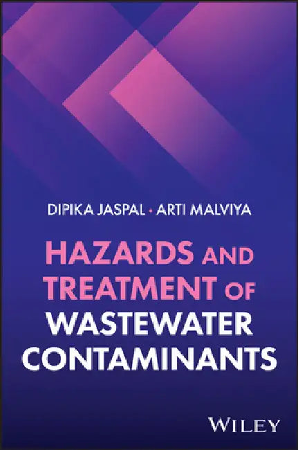 Hazards and Treatment of Wastewater Contaminants by Dipika Jaspal