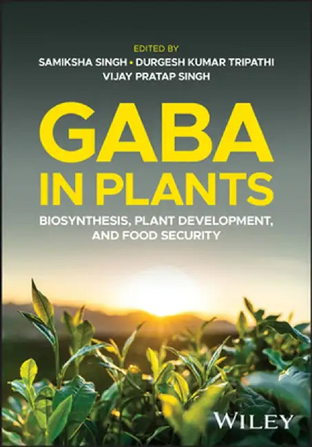 Gaba in Plants: Biosynthesis, Plant Development, and Food Security by Vijay Pratap Singh