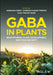 Gaba in Plants: Biosynthesis, Plant Development, and Food Security by Vijay Pratap Singh