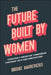 Future Built by Women by Brooke Markevicius