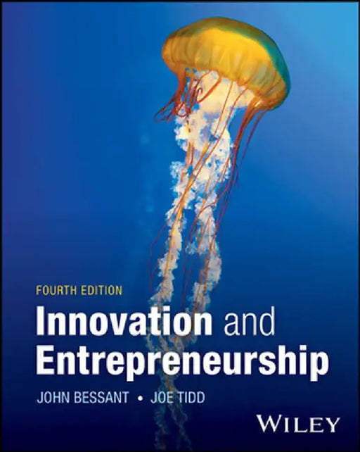 Innovation and Entrepreneurship, 4th Edition by John R. Bessant, Joe Tidd