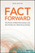 Fact Forward: The Perils of Bad Information and the Promise of a Data-Savvy Society by Dan Gaylin
