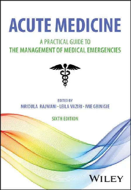 Acute Medicine: A Practical Guide to the Management of Medical Emergencies by Mridula (EDT)/ Vaziri, Leila (EDT)/ Gbinigie, Ivie (EDT)/ Sprigings, David C. (FRW)/ Chambers, John B. (FRW) Rajwani
